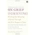 On Grief and Grieving: Finding the Meaning of Grief Through the Five Stages of Loss