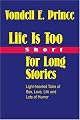 Life Is Too Short For Long Stories: Light-hearted Tales of Sex, Love, Life and Lots of Humor