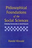 Philosophical Foundations of the Social Sciences: Analyzing Controversies in Social Research