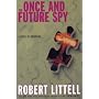 The Once and Future Spy: A Novel of Obsession