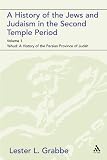 A History of the Jews and Judaism in the Second Temple Period: Yehud - A History of the Persian Province of Judah v. 1 (Library of Second Temple Studies)