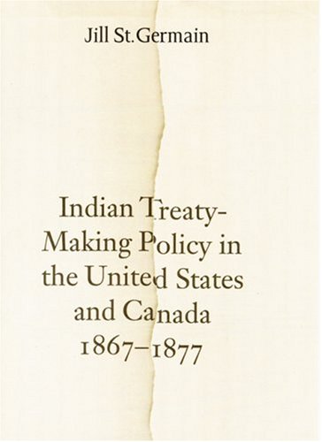 Indian Treaty-Making Policy in the United States and Canada, 1867-1877 under Treaties in The Books Store