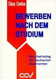 Bewerben nach dem Studium: Berufseinstieg f�r Hochschulabsolventen