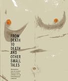 From Death to Death and Other Small Tales: Masterpieces from the Gallery of Modern Art and the D. Daskalopoulos Collection