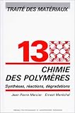 Traité des matériaux, tome 13 : Chimie des polymères. Synthèses, réactions, dégradations