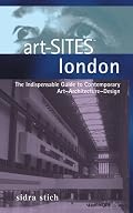 Art-sites London: The Indispensable Guide to Contemporary Art-architecture-design (Art-Sites)