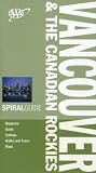 AAA Spiral Guide Vancouver & the Canadian Rockies (AAA Spiral Guides: Vancouver & the Canadian Rockies)