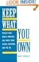 Keep What You Own: Protect Your Money, Property, And Family From Courts, Creditors, And The IRS