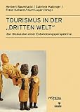 Tourismus in der Dritten Welt: Zur Diskussion einer Entwicklungsperspektive
