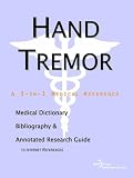 Hand Tremor - A Medical Dictionary, Bibliography, and Annotated Research Guide to Internet References