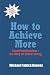 How to Achieve More: SuperFunctionalism : the Way of Better Living by Michael Patrick Rooney ISBN 1414041144