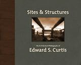 Sites and Structures: The Architectural Photographs of Edward S. Curtis