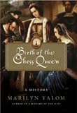 Birth of the Chess Queen: A History