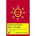 Selbstverliebt - aber richtig: Paradoxe Ratschl�ge f�r das Leben mit Narzi�ten