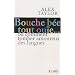 Bouche b�e, tout ou�e : Comment tomber amoureux des langues ?
