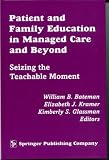 Patient and Family Education in Managed Care and Beyond: Seizing the Teachable Moment
