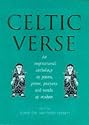 Celtic Verse: An Inspiring Anthology of Prose, Poems, Prayers and Words of Wisdom