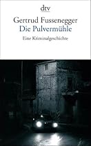 Die Pulverm&uuml;hle: Eine Kriminalgeschichte