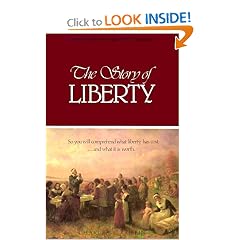 The Story of Liberty: So You Will Comprehend What Liberty Has Cost, ...and What It Is Worth