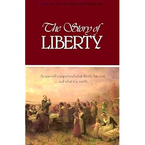 The Story of Liberty: So You Will Comprehend What Liberty Has Cost, ...and What It Is Worth
