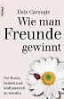 Wie man Freunde gewinnt. Die Kunst, beliebt und einflu�reich zu werden.