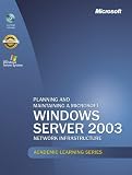 Microsoft Official Academic Course: Planning And Maintaining A Microsoft Windows Server 2003 Network Infrastructure (70-293) (Academic Learning)