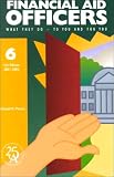 Financial Aid Officers: What They Do -- To You and for You (Financial Aid Officers)