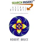 Click here to buy Astral Dynamics: A New Approach to Out-of-Body Experiences by  Robert Bruce and Professor C. E. Lindgren.