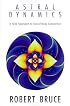 Astral Dynamics: A New Approach to Out-of-Body Experiences
