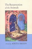 The Resurrection of the Animals: Poems