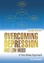 Overcoming Depression and Low Mood: A Five Areas Approach (Hodder Arnold Publication)