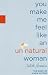 You Make Me Feel Like an Unnatural Women: A Diary of a New Mother