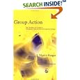 Group Action: The Dynamics of Groups in Therapeutic, Educational and Corporate Settings (International Library of Group... by Martin T. Ringer