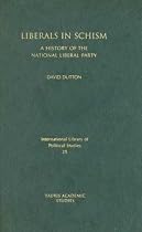 Liberals in Schism: A History of the National Liberal Party (International Library of Political Studies)