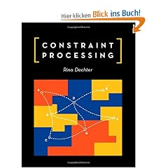 Constraint Processing. (Monographien und Texte zur Nietzsche-Forschung) (Morgan Kaufmann Series in Artificial Intelligence)