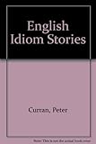 English idiom stories : practice in context