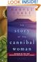The Story of the Cannibal Woman: A Novel