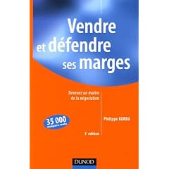 Vendre et d�fendre ses marges : Devenez un ma�tre de la n�gociation