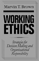 Working Ethics: Strategies for Decision Making and Organizational Responsibility
