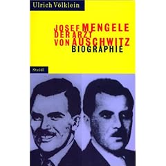 Josef Mengele: Der Arzt von Auschwitz