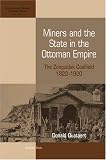 Miners And the State in the Ottoman Empire: The Zonguldak Coalfield, 1822-1920 (International Studies in Social History)