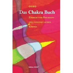Das Chakra Buch: Energie und Heilkraft der feinstofflichen K�rper