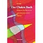 Das Chakra Buch: Energie und Heilkraft der feinstofflichen K�rper