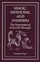 Magic, Mysticism, and Hasidism: The Supernatural in Jewish Thought