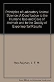 Principles of laboratory animal science : a contribution to the humane use and care of animals and to the quality of experimental results