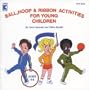 Ball, Hoop & Ribbon Activities