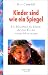 Kinder sind wie ein Spiegel. (Paperback)