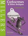 Miller's Corkscrews and Wine Antiques: A Collector's Guide (Miller's collector's guide)
