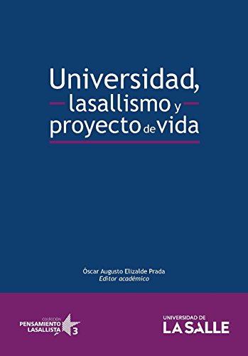Universidad, lasallismo y proyecto de vida: Pensamiento lasallista 3 (Spanish Edition)
