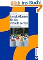 Lernplattformen f�r das virtuelle Lernen: Evaluation und Didaktik